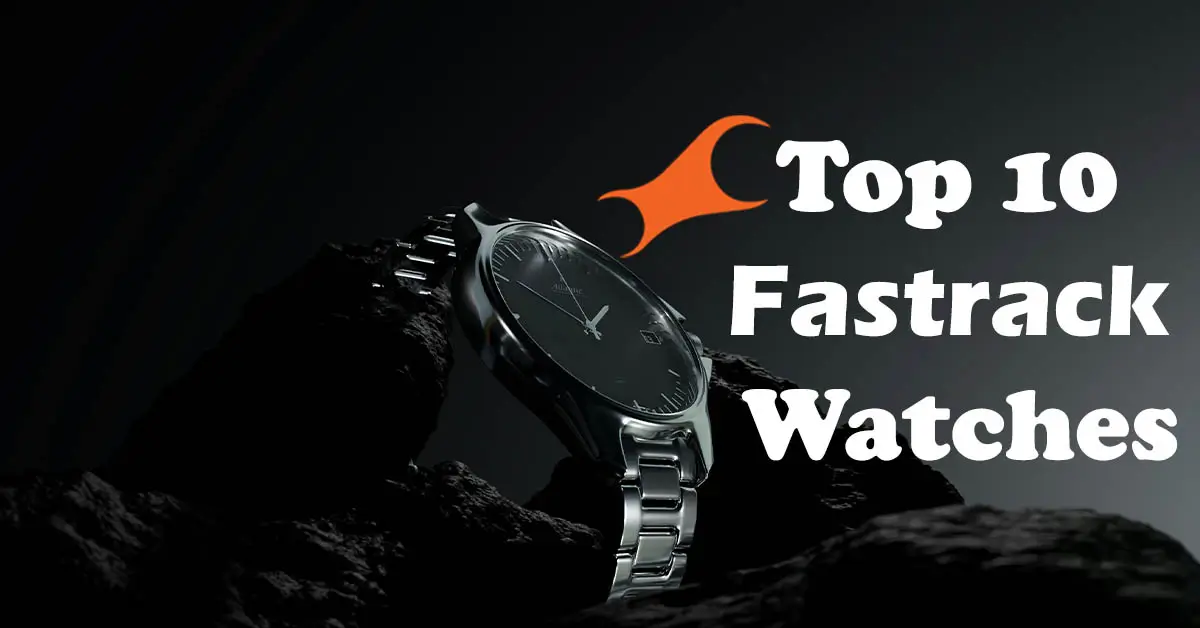 Top 10 Fastrack Watches